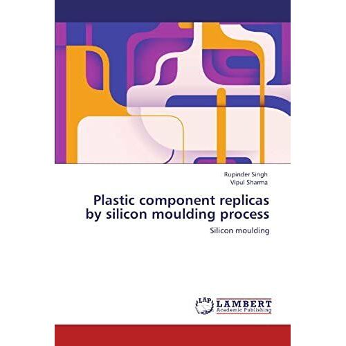 Plastic Component Replicas By Silicon Moulding Process: Silicon Moulding