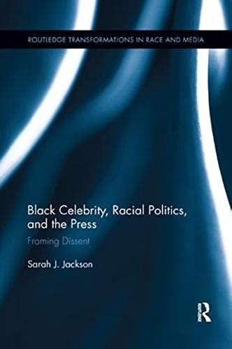 Black Celebrity, Racial Politics, And The Press