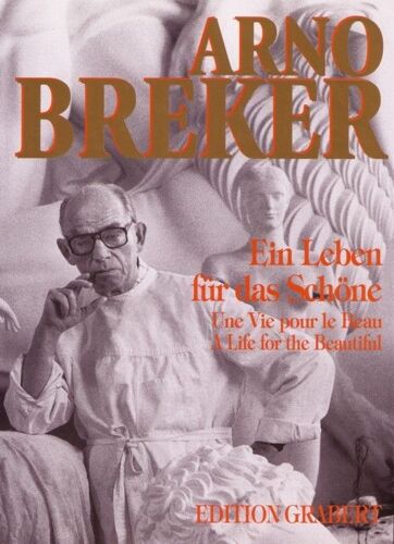 Arno Breker - Ein Leben Für Das Schöne - Une Vie Pour Le Beau - A Life For The Beautiful