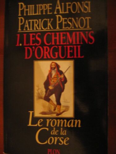 Le Roman De La Corse - Tome 1 - Les Chemins D'orgueil