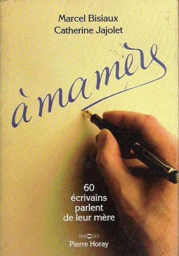A Ma Mère - 60 Écrivains Parlent De Leur Mère