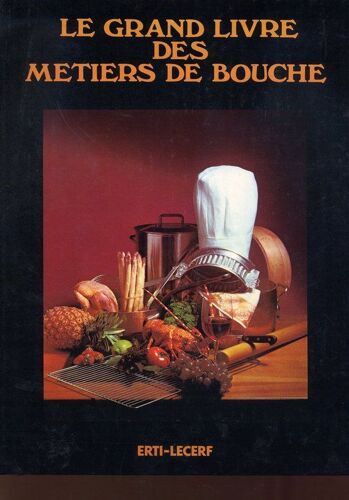 Le Grand Livre Des Metiers De Bouche