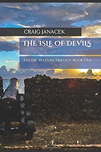 The Isle Of Devils (The Dr. Watson Trilogy)
