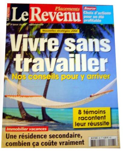 Le Revenu N° 98 : Vivre Sans Travailler Nos Conseils Pour Y Arriver