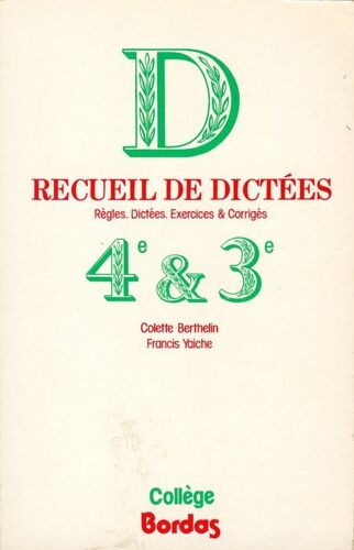 Recueil De Dictées - Règles, Dictées, Exercices Et Corrigés, 4e Et 3e