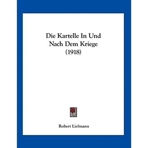 Die Kartelle In Und Nach Dem Kriege (1918)