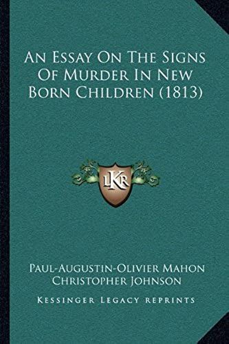 An Essay On The Signs Of Murder In New Born Children (1813)
