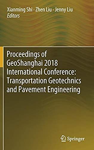 Proceedings Of Geoshanghai 2018 International Conference: Transportation Geotechnics And Pavement Engineering