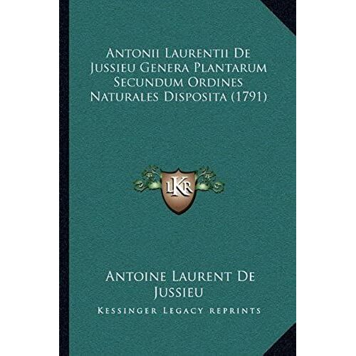 Antonii Laurentii De Jussieu Genera Plantarum Secundum Ordines Naturales Disposita (1791)