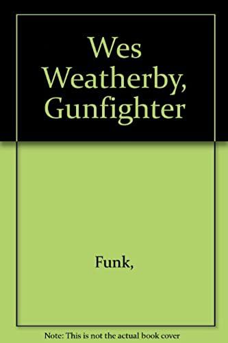 Wes Weatherby, Gunfighter