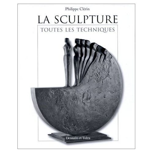 La Sculpture - Toutes Les Techniques