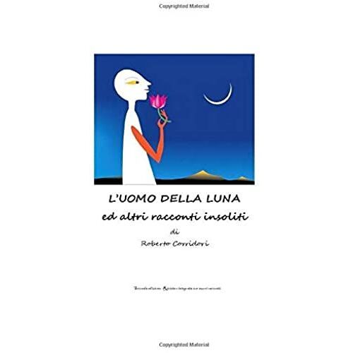 L'uomo Della Luna Ed Altri Racconti Insoliti