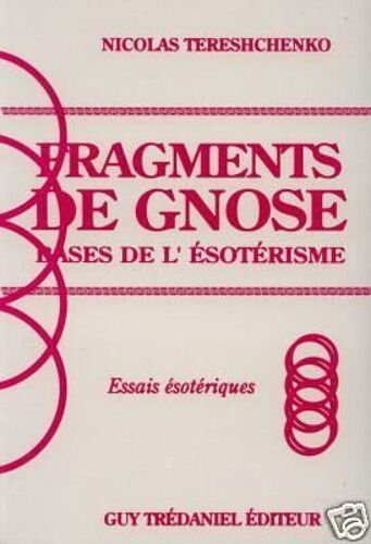 Bases De L'ésotérisme - Fragments De Gnose, Essais Ésotériques