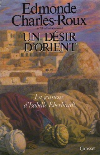 Un Désir D'orient La Jeunesse D'isabelle Eberhardt