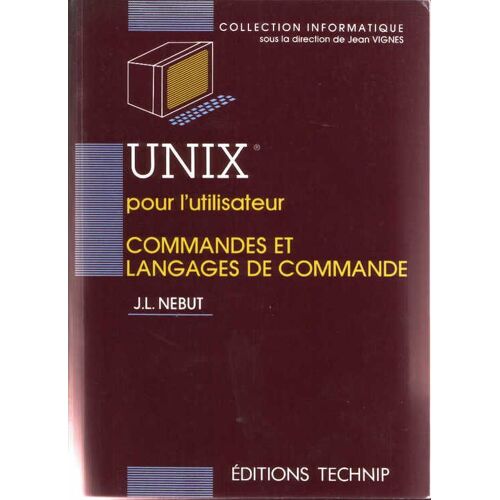 Unix Pour L'utilisateur - Commandes Et Langages De Commande