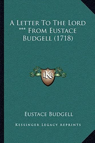 A Letter To The Lord *** From Eustace Budgell (1718)