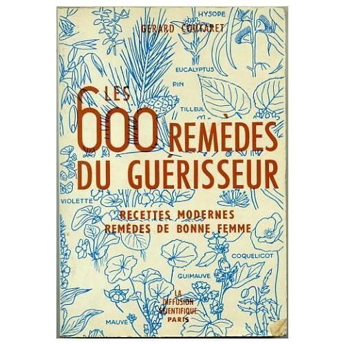 Les 600 Remedes Du Guerisseur Recettes Modernes-Remèdes De Bonne Femme