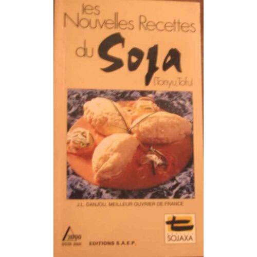 Les Nouvelles Recettes Du Soja - Tonyu, Tofu