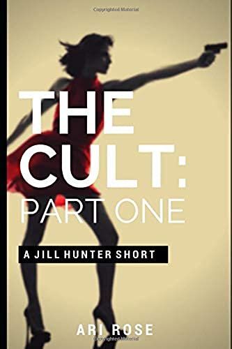 The Cult: Part One: A Jill Hunter Short (The Jill Hunter Short Story Series)