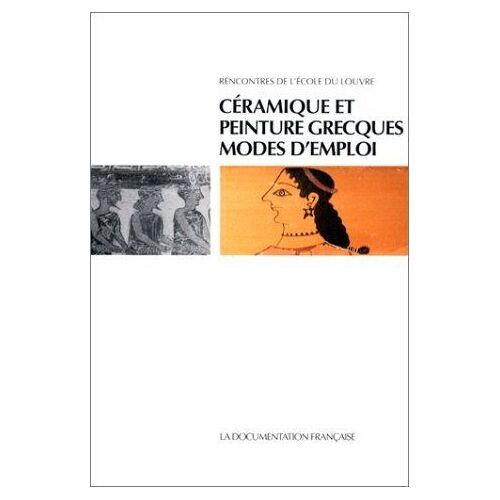 Céramique Et Peinture Grecques - Modes D'emploi