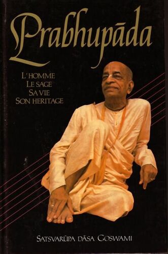 Prabhupada, L'homme, Le Sage, Sa Vie, Son Héritage