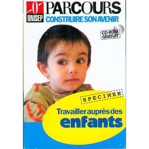 Parcours - Construire Son Avenir N° 26 : Travailler Aupres Des Enfants
