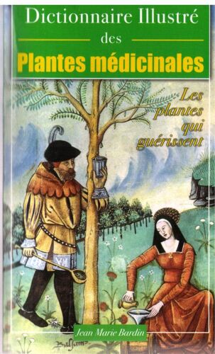 Dictionnaire Des Plantes Medicinales Et Des Medecines Douces