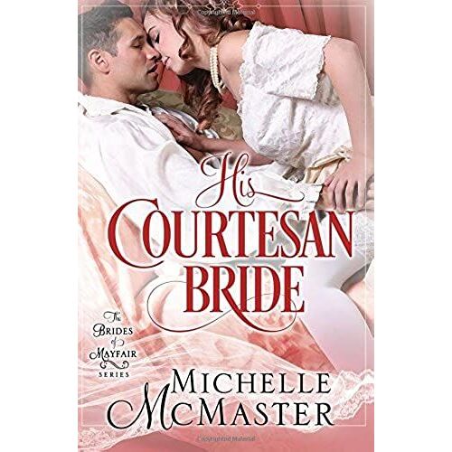 His Courtesan Bride: Volume 3 (Brides Of Mayfair Series)