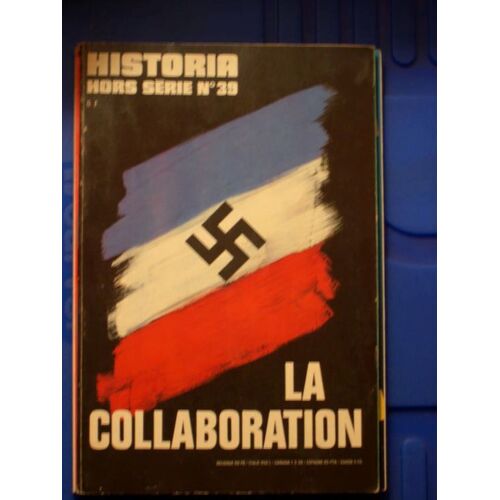 Historia Hors-Série N° 39 - Numéro Spécial - Les Grandes Enquêtes D'historia, La Collaboration