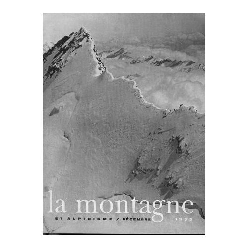La Montagne Et L Alpinisme N° 05 : La Montagne Et Alpinisme Decembre 1955