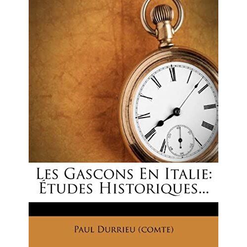 Les Gascons En Italie: Etudes Historiques...