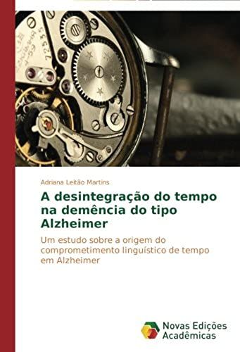 A Desintegração Do Tempo Na Demência Do Tipo Alzheimer