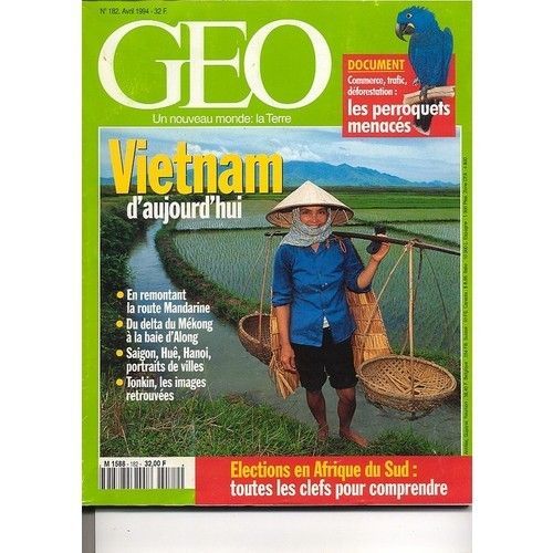 Geo N° 182, Vietnam D Aujourd Hui - En Remontant La Route Mandarine - Du Delta Du Mekong A La Baie D Along - Saigon Hue Hanoi Portrait De Ville - Tonkin Les Images Retrouvees - Les...
