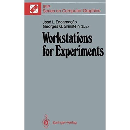 Workstations For Experiments: Ifip Wg 5.10 International Working Conference Lowell, Ma, Usa, July 1989: International Conference Proceedings (Ifip Series On Computer Graphics)
