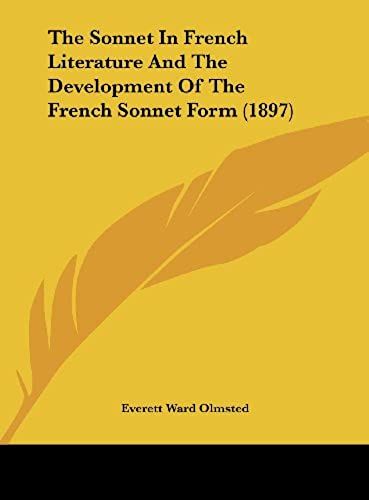 The Sonnet In French Literature And The Development Of The French Sonnet Form (1897)