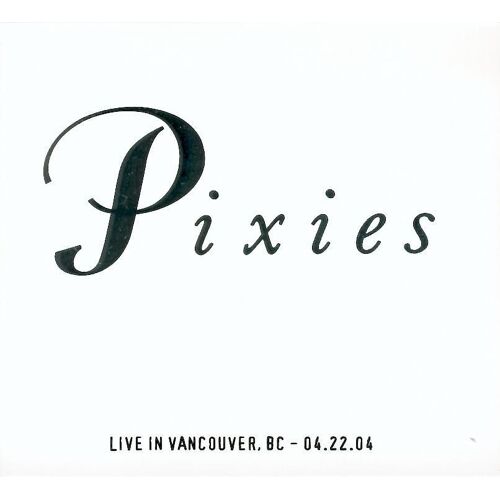 Pixies - Live In Vancouver 04.22.2004