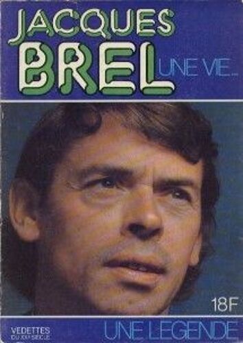 Jacques Brel Une Vie...Une Légende
