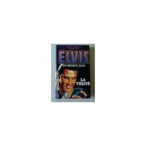 Elvis - Ses Derniers Jours, La Vérité
