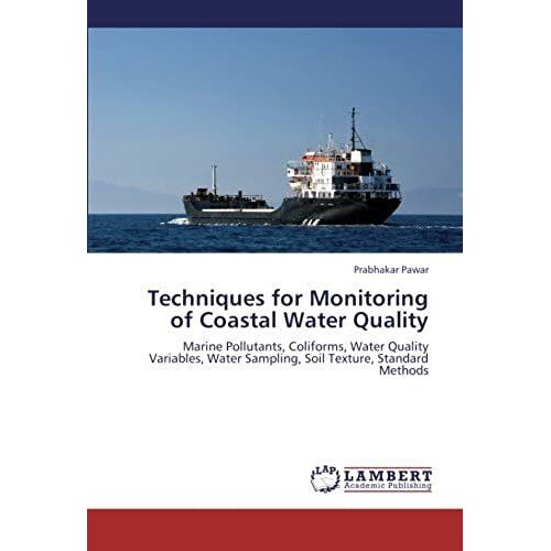 Techniques For Monitoring Of Coastal Water Quality: Marine Pollutants, Coliforms, Water Quality Variables, Water Sampling, Soil Texture, Standard Methods