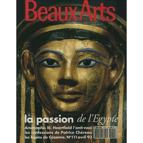 Beaux Arts Magazine - N°111 - Avril 93 - La Passion De L'egypte - Amenophis Iii - Heartfield L'anti-Nazi - Patrice Chereau - Cezanne - Wim Delvoye - Klapheck - Etc