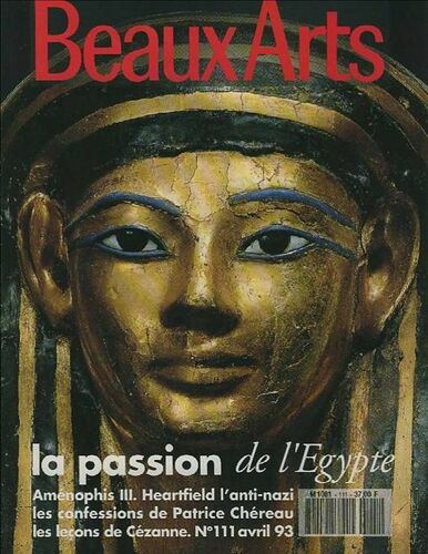 Beaux Arts Magazine - N°111 - Avril 93 - La Passion De L'egypte - Amenophis Iii - Heartfield L'anti-Nazi - Patrice Chereau - Cezanne - Wim Delvoye - Klapheck - Etc