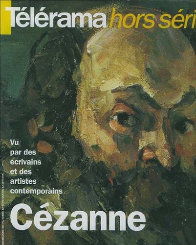 Telerama Hors-Série  N° T2096 : Cezanne Vu Par Des Ecrivains Ed Des Artistes Comptemporains