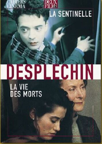 Arnaud Desplechin : La Sentinelle + La Vie Des Morts
