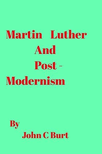 Martin Luther And Post Modernism