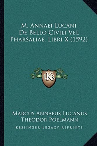 M. Annaei Lucani De Bello Civili Vel Pharsaliae, Libri X (1592)