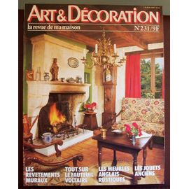 Art Et Decoration  N° 231 : Les Revetements Muraux; Tout Sur Le Fauteuil Voltaire; Les Meubles Anglais Rustiques; Les Jouets Anciens