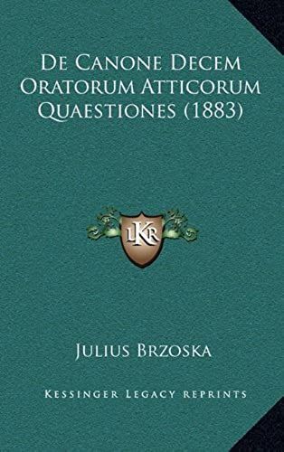 De Canone Decem Oratorum Atticorum Quaestiones (1883)