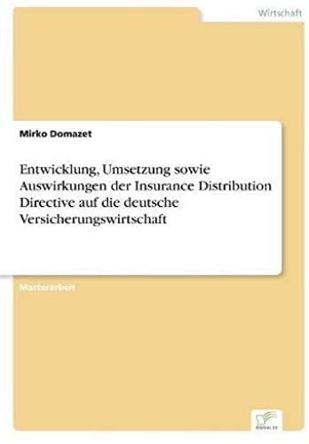 Entwicklung, Umsetzung Sowie Auswirkungen Der Insurance Distribution Directive Auf Die Deutsche Versicherungswirtschaft