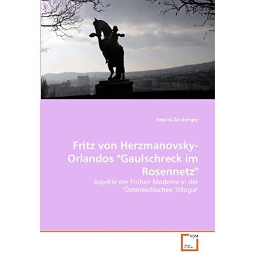 Fritz Von Herzmanovsky-Orlandos "Gaulschreck Im Rosennetz"