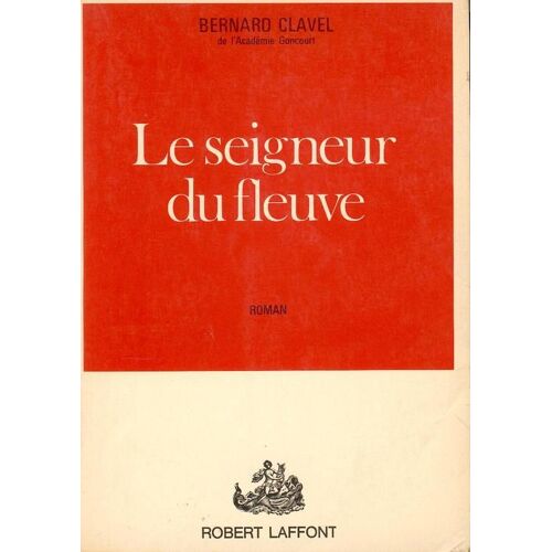 Le Seigneur Du Fleuve.  Roman.